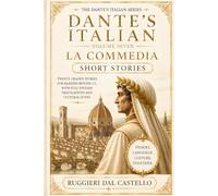 Dante's Italian: La Commedia - Short Stories: Twenty Graded Italian Stories Beyond C2 - The Constructions That Never Stop Being Wrong (DANTE'S ITALIAN - La Commedia - Level 7 of 7)