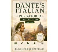 Dante's Italian: Purgatorio - Drills & Exercises: A2 Intermediate Italian Workbook with Thousands of Practice Exercises and a Complete Answer Key