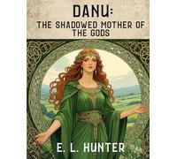 Danu: The Shadowed Mother of the Gods (From Altar to Archive)