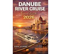 Danube Cruise Travel Guide 2026: From Big Capitals to Small River Towns: Smart Excursion Planning, Local Etiquette, and Easy Money Guidance for Each Day