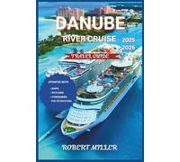 Danube River Cruise 2025-2026: Your Essential Companion for Navigating Europe's Grand River, Discover Vienna, Budapest, Prague with Detailed Maps and Pictures (My Fun and Travel Guide Series)