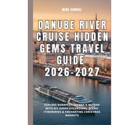 Danube River Cruise Hidden Gems Travel Guide 2026-2027: Explore Budapest, Vienna & Beyond with DIY Shore Excursions, Scenic Itineraries & Enchanting ... (European Travel books & Christmas Guides)