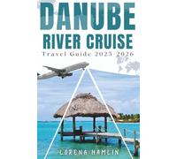 Danube River Cruise Travel Guide 2025-2026