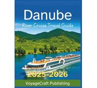 Danube River Cruise Travel Guide 2025-2026: Everything you need to know about river cruises including top routes, cruise lines, onboard experience, destination planning and more