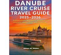 Danube River Cruise Travel Guide 2025-2026: Explore Europe’s Most Scenic Waterway-Top Itineraries, Hidden Gems, and Insider Tips.