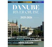 DANUBE RIVER CRUISE TRAVEL GUIDE 2025-2026 (Full color)