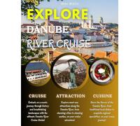 Danube River Cruise Travel Guide 2025-2026 (Full-Color): Discover Charming Towns, Scenic Views, History, Culture, and Local Flavors.