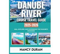 DANUBE RIVER CRUISE TRAVEL GUIDE 2025-2026 (FULL-COLOR) (MY PASSPORT TO THE WORLD)