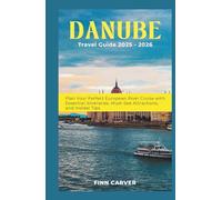 Danube River Cruise Travel Guide 2025-2026: Plan Your Perfect European River Cruise with Essential Itineraries, Must-See Attractions, and Insider Tips