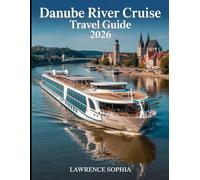 Danube River Cruise Travel Guide 2026: A Practical Handbook for Planning a Scenic and Memorable River Cruise Through Central Europe