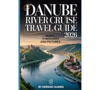 DANUBE RIVER CRUISE TRAVEL GUIDE 2026: Danube River Cruise: A Journey Through Europe's Heartland