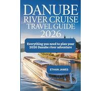 Danube River Cruise Travel Guide 2026: Everything You Need to Plan Your 2026 Danube River Adventure