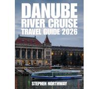 DANUBE RIVER CRUISE TRAVEL GUIDE 2026: Routes, Cities, Cruise Planning, Excursions, Culture, Food, Christmas Markets & Travel Tips Along Europe’s Danube River (URBAN INSIDER GUIDES)