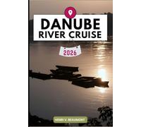 Danube River Cruise Travel Guide: Navigating Your Destination Like a Local with Travel tips, Accommodation Options, Dining & Top Attraction and More.
