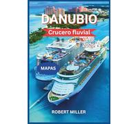 Danubio Crucero fluvial 2025-2026: Tu compañero esencial para navegar por el gran río de Europa. Descubre Viena, Budapest y Praga con mapas e imágenes detallados