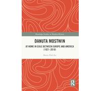 Danuta Mostwin: At Home in Exile between Europe and America (1921-2010) (Routledge Studies in Modern History)
