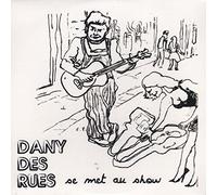 DANY DES RUES - Se Met Au Show