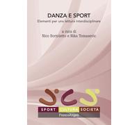 Danza e sport. Elementi per una lettura interdisciplinare (Sport, corpo, società)