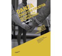 Danza Educativa Creativa en contextos multidisciplinares: Volumen II: investigación sobre modelos, experiencias y formación docente: 11 (Libargo investiga)