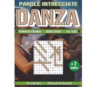 Danza: Parole Intrecciate - Sport - per tutti (8+): Giochi stimolanti per divertirsi, ampliare il vocabolario e mantenere corpo e mente attivi a ogni ... libero, pause lavoro e momenti di relax.