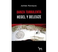 Danza turbulenta. Hegel y Deleuze