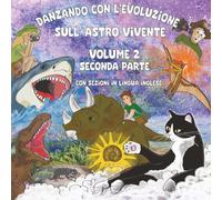 Danzando con l'Evoluzione sull'Astro Vivente - Volume 2 - Seconda Parte: Con sezioni in lingua inglese (Il Gatto Esploratore dell'Evoluzione)