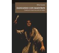 Danzando con Maestr@s: Cuaderno de viaje de una actriz de Atalaya