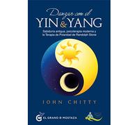 Danzar Con El Yin Y El Yang: Sabiduria Antigua Psicoterapia Moderna Y
