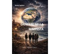 Danzare nella tempesta: La storia di Carlo Emilio e del Nuovo Rinascimento del Pianeta: 4 (Racconti fantastici)