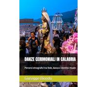 DANZE CERIMONIALI IN CALABRIA: Percorsi etnografici tra fede, danza e identità rituale (Ethnica meridione d’Italia)