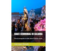 DANZE CERIMONIALI IN CALABRIA: Percorsi etnografici tra fede, danza e identità rituale (Ethnica meridione d’Italia)