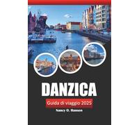 Danzica Guida di viaggio 2025: Esplora il cuore della costa baltica della Polonia, le principali attrazioni, la storia, il cibo e l'avventura