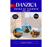Danzica Guida Di Viaggio 2026-2027: Da porto anseatico a moderna destinazione baltica.: Tour a piedi · Luoghi di solidarietà · Mercati dell'ambra · ... · Cultura casciuba e gastronomia locale