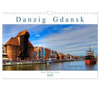 Danzig Gdansk (Wandkalender 2026 DIN A4 quer), CALVENDO Monatskalender: Danzig - Eine atemberaubende Architektur, eine unglaubliche Vielfalt an ... Bauwerken aus verschiedenen Stil-Epochen.