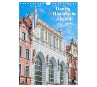 Danzig - Historische Altstadt (Wandkalender 2026 DIN A4 hoch), CALVENDO Monatskalender: Der Kalender nimmt Sie mit auf einen Rundgang durch die polnische Hansestadt Danzig