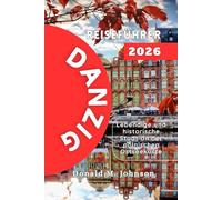 Danzig Reiseführer 2026: Lebendige und Historische Stadt an Der Polnischen Ostseeküste