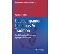 Dao Companion to China’s fa Tradition: The Philosophy of Governance by Impartial Standards (Dao Companions to Chinese Philosophy)