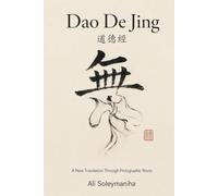 Dao De Jing - 道德經: A New Translation Through Pictographic Roots