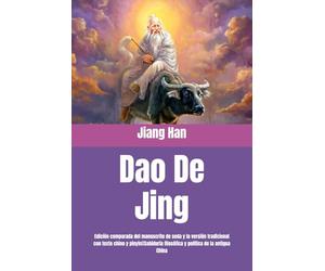 Dao De Jing （Tao Te Ching）: Edición comparada del manuscrito de seda y la versión tradicional con texto chino y pinyin，Sabiduría filosófica y política de la antigua China (Filosofía taoísta)
