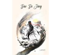 Dao De Jing: The Classic of the Way and Its Virtue | Illustrated Edition