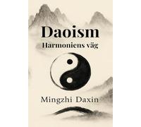 Daoism Harmoniens väg: Daoismbok, taoism, bok om taoism, qigong bok, chigong bok, kinesisk religion, inre alkemi, kinesisk filosofi, qi gong, meditation (De stora vägarna till visdom)