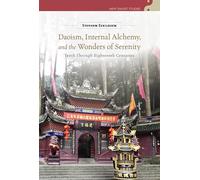 Daoism, Internal Alchemy, and the Wonders of Serenity: Tenth Through Eighteenth Centuries (New Daoist Studies)
