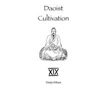 Daoist Cultivation, Book 19: Female Alchemy in Daoism: Texts and Commentary