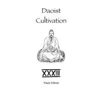 Daoist Cultivation, Book 33: The Secret of the Golden Flower: Questions and Answers Clarifying the Hidden: A Companion Text to The Secret of the Golden Flower - Translation and Commentary