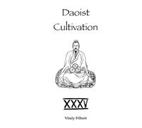 Daoist Cultivation, Book 35: The True Transmission of the Great Dao: A Traditional Daoist Inner Alchemy Manual