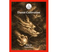 Daoist Cultivation, Book 38: Direct Lectures on the Heavenly Mechanism of the One Thread - Scroll Three: A Daoist Inner Alchemy Guide to the Return of the True Yang and the Formation of the Elixir