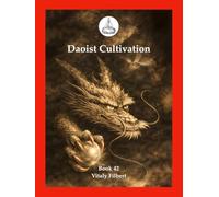 Daoist Cultivation, Book 42: The Mysterious Essentials by Zhang Sanfeng: Fifty Daoist Inner Alchemy Chapters on Xing, Ming, and the Golden Elixir