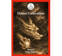 Daoist Cultivation, Book 45: The Four Hundred Characters of the Golden Elixir: Liu Yiming’s Complete Explanation of Zhang Boduan’s Classic of Daoist Inner Alchemy