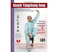Daoyin Yangsheng Gong Ejercicios para Mejorar la Hipertensión: El Arte Para Nutrir la Vida del Profesor Zhang Guangde (Daoyin Yangsheng Gong Recetas Prácticas para la Salud)