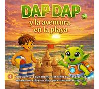 DAP-DAP y la Aventura de la Playa: Una aventura que enseña a los niños a respetar las señales y normas en la playa es clave para mantenerse seguros. ... sobre advertencias. (El Mundo de DAP-DAP)